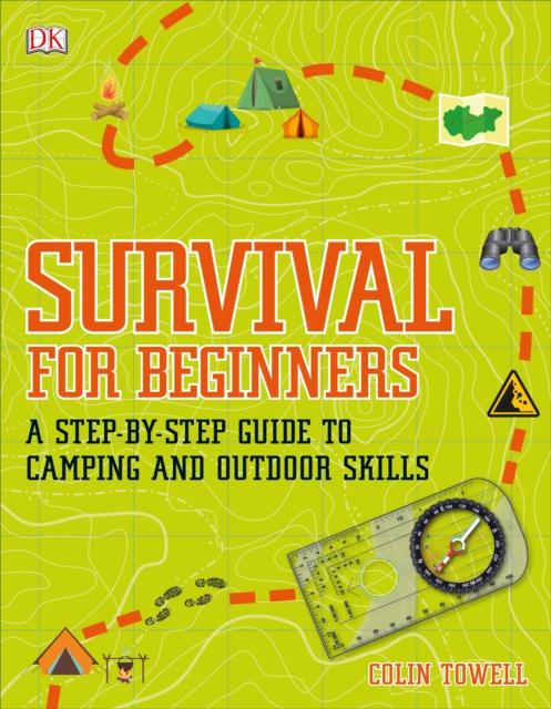 Survival for Beginners : A step-by-step guide to camping and outdoor skills Popular Titles Dorling Kindersley Ltd