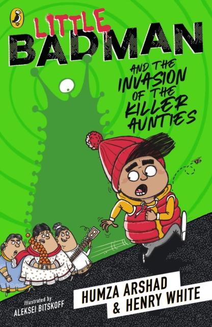 Little Badman and the Invasion of the Killer Aunties Popular Titles Penguin Random House Children's UK