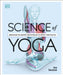 Science of Yoga: Understand the Anatomy and Physiology to Perfect your Practice by Ann Swanson Extended Range Dorling Kindersley Ltd
