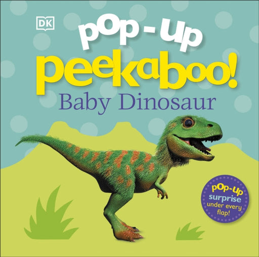 Pop-Up Peekaboo! Baby Dinosaur Extended Range Dorling Kindersley Ltd