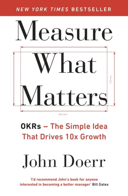 Measure What Matters: OKRs The Simple Idea that Drives 10x Growth by John Doerr Extended Range Penguin Books Ltd