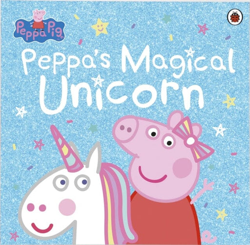 Peppa Pig: Peppa's Magical Unicorn by Peppa Pig Extended Range Penguin Random House Children's UK