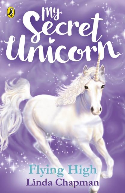 My Secret Unicorn: Flying High Popular Titles Penguin Random House Children's UK