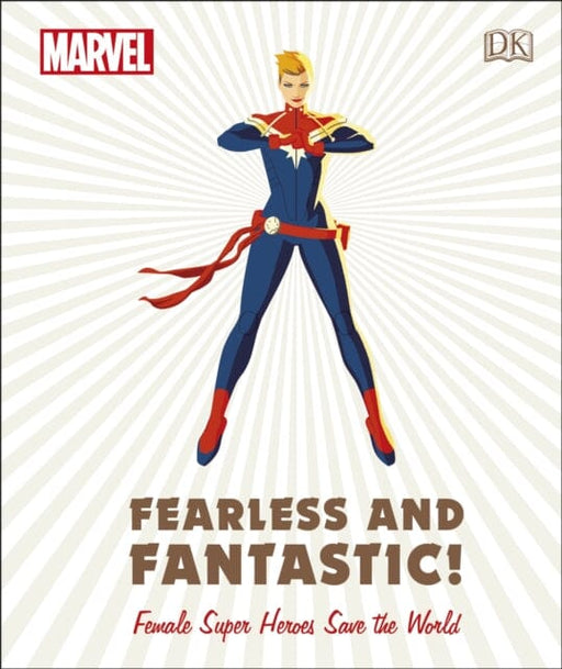Marvel Fearless and Fantastic! Female Super Heroes Save the World by Sam Maggs Extended Range Dorling Kindersley Ltd