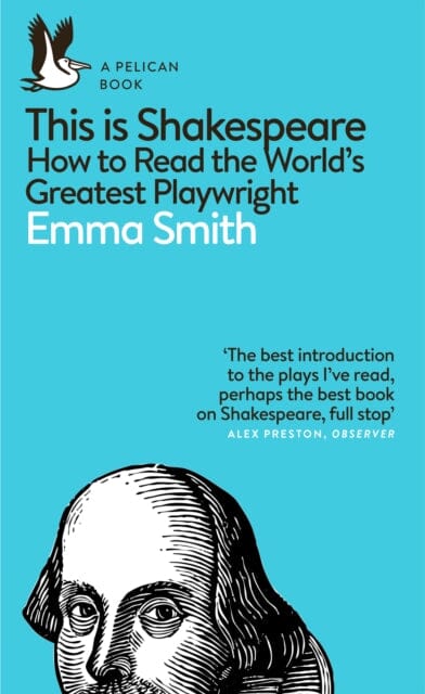 This Is Shakespeare: How to Read the World's Greatest Playwright by Emma Smith Extended Range Penguin Books Ltd