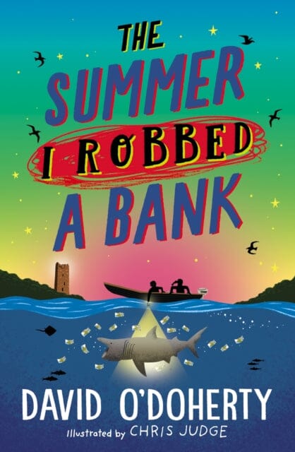 The Summer I Robbed A Bank by David O'Doherty Extended Range Penguin Random House Children's UK