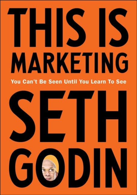 This is Marketing: You Can't Be Seen Until You Learn To See by Seth Godin Extended Range Penguin Books Ltd