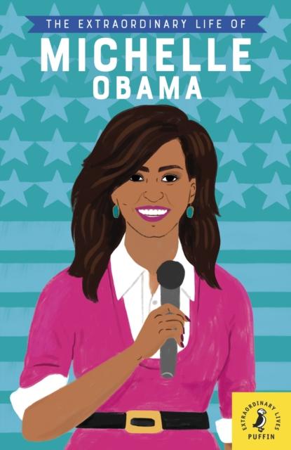 The Extraordinary Life of Michelle Obama Popular Titles Penguin Random House Children's UK