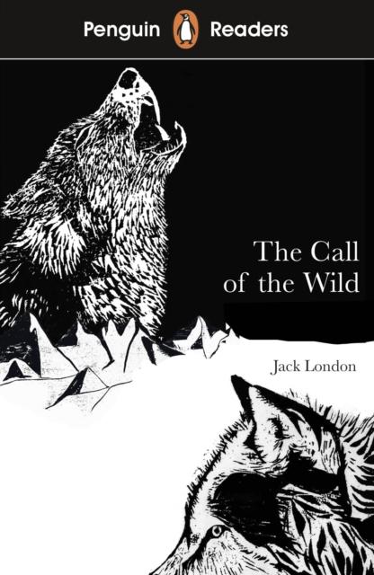 Penguin Readers Level 2: The Call of the Wild (ELT Graded Reader) Popular Titles Penguin Random House Children's UK