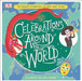 Celebrations Around the World : The Fabulous Celebrations you Won't Want to Miss Popular Titles Dorling Kindersley Ltd