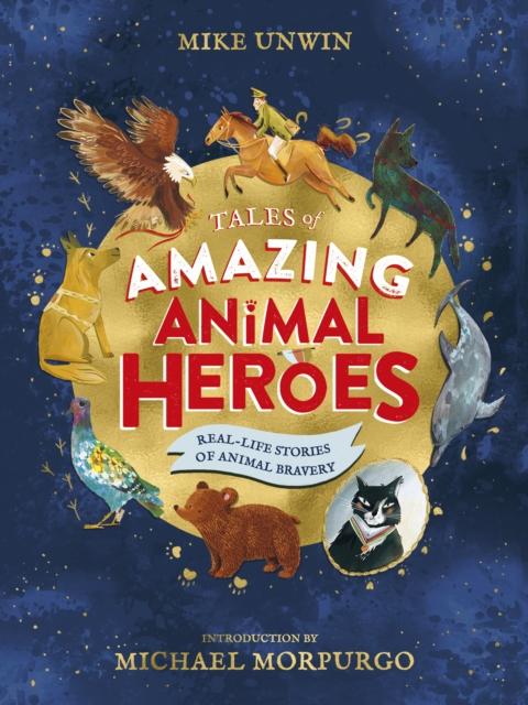 Tales of Amazing Animal Heroes : With an introduction from Michael Morpurgo Popular Titles Penguin Random House Children's UK