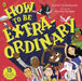 How To Be Extraordinary Popular Titles Penguin Random House Children's UK