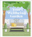 RHS Your Wellbeing Garden: How to Make Your Garden Good for You - Science, Design, Practice by Royal Horticultural Society Extended Range Dorling Kindersley Ltd