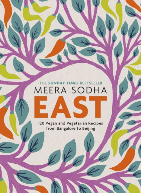 East: 120 Easy and Delicious Asian-inspired Vegetarian and Vegan recipes by Meera Sodha Extended Range Penguin Books Ltd