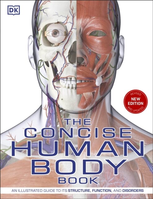The Concise Human Body Book: An illustrated guide to its structure, function and disorders by DK Extended Range Dorling Kindersley Ltd