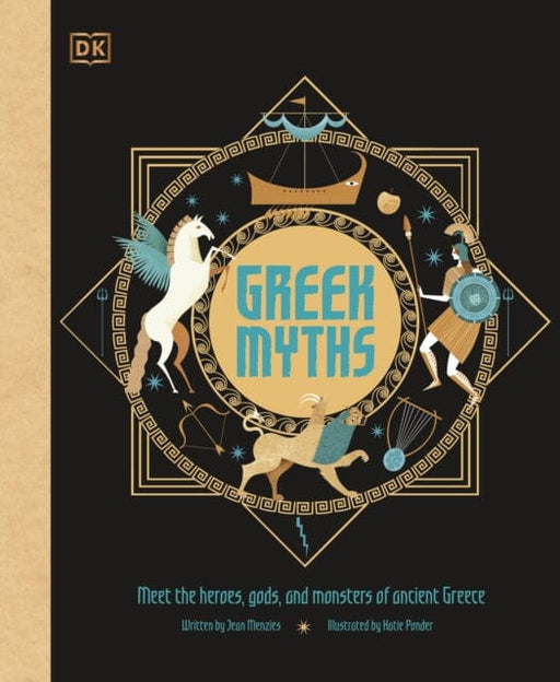 Greek Myths: Meet the heroes, gods, and monsters of ancient Greece by DK Extended Range Dorling Kindersley Ltd
