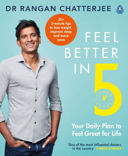 Feel Better In 5: Your Daily Plan to Feel Great for Life by Dr Rangan Chatterjee Extended Range Penguin Books Ltd