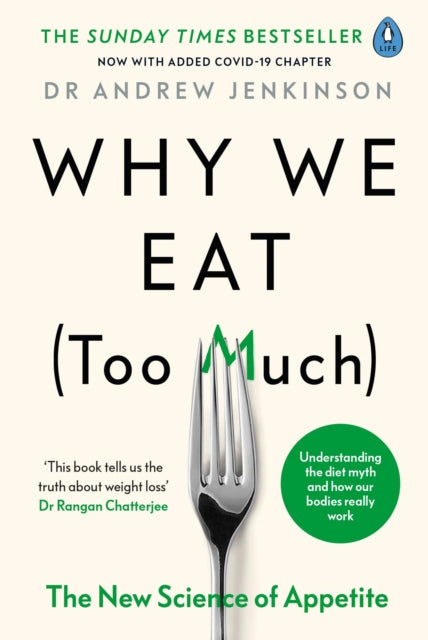 Why We Eat (Too Much): The New Science of Appetite by Dr Andrew Jenkinson Extended Range Penguin Books Ltd