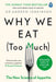 Why We Eat (Too Much): The New Science of Appetite by Dr Andrew Jenkinson Extended Range Penguin Books Ltd