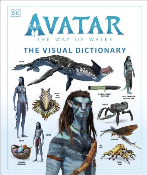 Avatar The Way of Water The Visual Dictionary Extended Range Dorling Kindersley Ltd