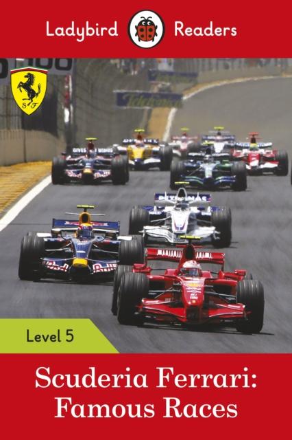 Scuderia Ferrari: Famous Races - Ladybird Readers Level 5 Popular Titles Penguin Random House Children's UK