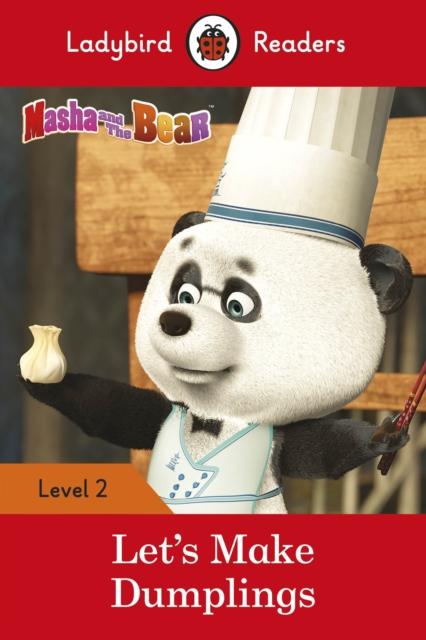 Masha and the Bear: Let's Make Dumplings - Ladybird Readers Level 2 Popular Titles Penguin Random House Children's UK