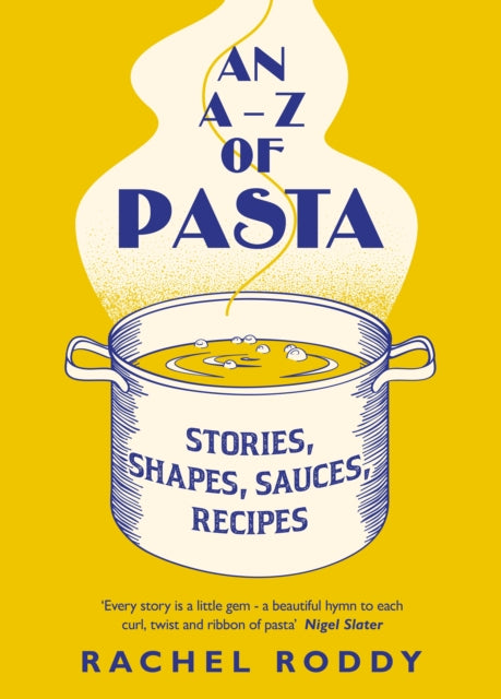 An A-Z of Pasta: Stories, Shapes, Sauces, Recipes by Rachel Roddy Extended Range Penguin Books Ltd