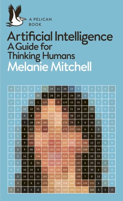 Artificial Intelligence: A Guide for Thinking Humans by Melanie Mitchell Extended Range Penguin Books Ltd
