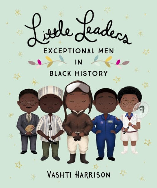 Little Leaders: Exceptional Men in Black History by Vashti Harrison Extended Range Penguin Random House Children's UK