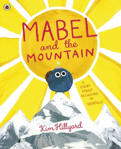 Mabel and the Mountain : a story about believing in yourself Popular Titles Penguin Random House Children's UK