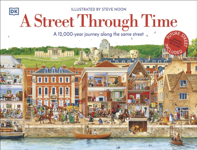 A Street Through Time: A 12,000 Year Journey Along the Same Street Extended Range Dorling Kindersley Ltd
