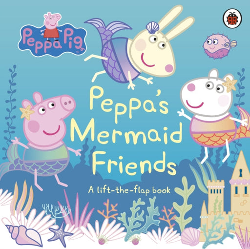 Peppa Pig: Peppa's Mermaid Friends Extended Range Penguin Random House Children's UK