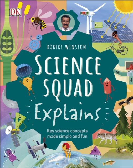 Robert Winston Science Squad Explains : Key science concepts made simple and fun Popular Titles Dorling Kindersley Ltd