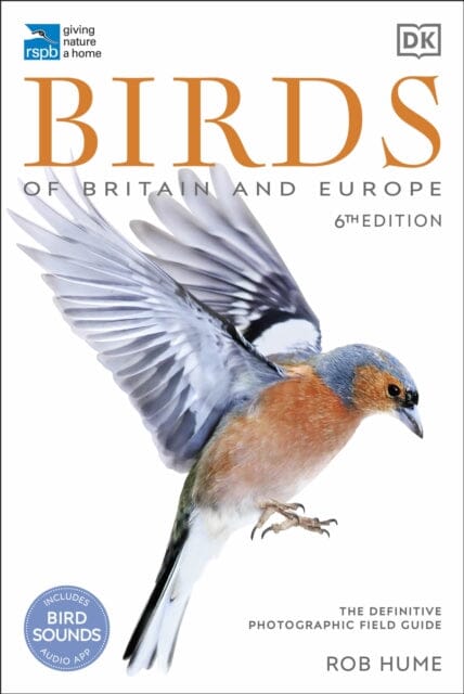 RSPB Birds of Britain and Europe: The Definitive Photographic Field Guide by Rob Hume Extended Range Dorling Kindersley Ltd