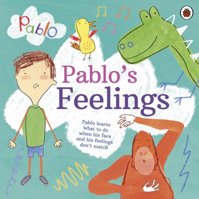 Pablo: Pablo's Feelings Popular Titles Penguin Random House Children's UK