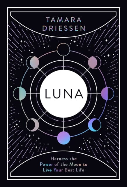 Luna: Harness the Power of the Moon to Live Your Best Life by Tamara Driessen Extended Range Penguin Books Ltd