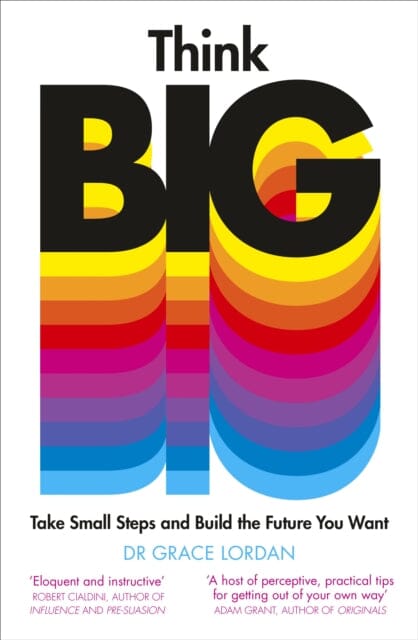 Think Big : Take Small Steps and Build the Future You Want by Grace Lordan Extended Range Penguin Books Ltd