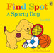 Find Spot: A Sporty Day A Lift-the-Flap Story by Eric Hill Extended Range Penguin Random House Children's UK