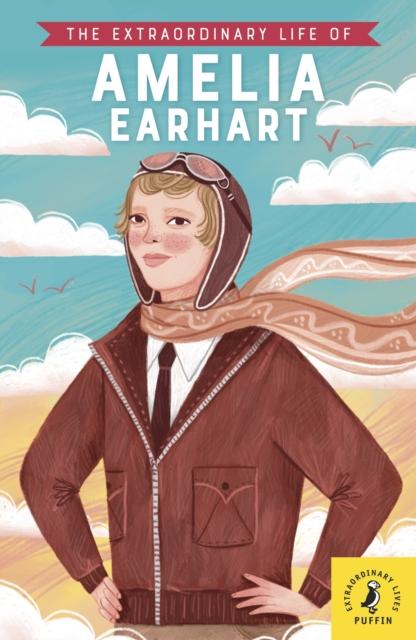 The Extraordinary Life of Amelia Earhart Popular Titles Penguin Random House Children's UK