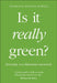 Is It Really Green?: Everyday Eco Dilemmas Answered by Georgina Wilson-Powell Extended Range Dorling Kindersley Ltd