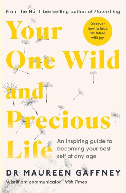 Your One Wild and Precious Life: An Inspiring Guide to Becoming Your Best Self At Any Age by Maureen Gaffney Extended Range Penguin Books Ltd