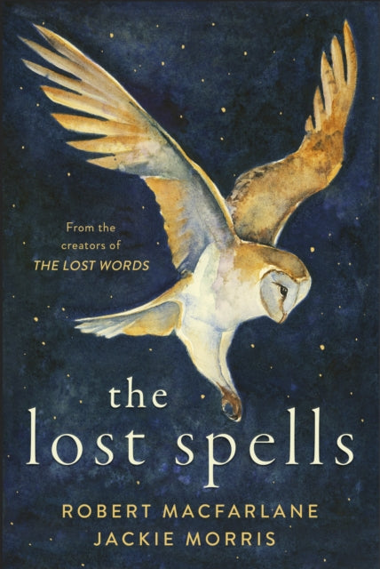 The Lost Spells: An enchanting, beautiful book for lovers of the natural world by Robert Macfarlane Extended Range Penguin Books Ltd