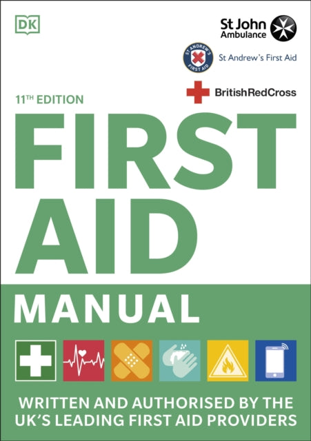 First Aid Manual 11th Edition: Written and Authorised by the UK's Leading First Aid Providers Extended Range Dorling Kindersley Ltd