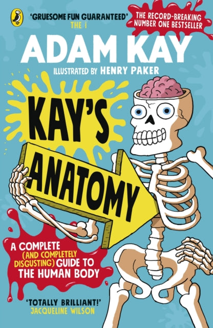 Kay's Anatomy: A Complete (and Completely Disgusting) Guide to the Human Body by Adam Kay Extended Range Penguin Random House Children's UK
