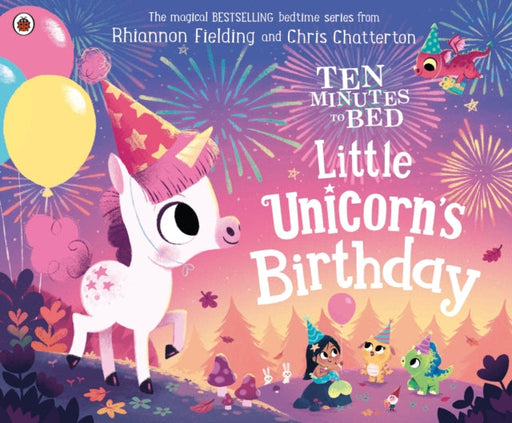 Ten Minutes to Bed: Little Unicorn's Birthday by Rhiannon Fielding Extended Range Penguin Random House Children's UK