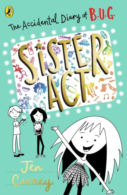 The Accidental Diary of B.U.G.: Sister Act by Jen Carney Extended Range Penguin Random House Children's UK