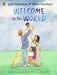 Welcome to the World : By the author of The Gruffalo and the illustrator of We're Going on a Bear Hunt Extended Range Penguin Random House Children's UK