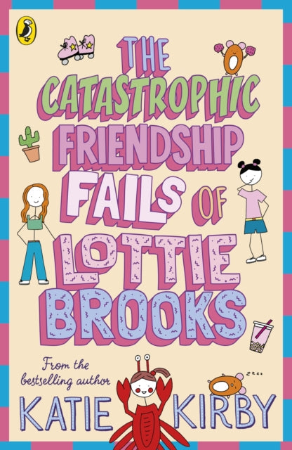 The Catastrophic Friendship Fails of Lottie Brooks by Katie Kirby Extended Range Penguin Random House Children's UK