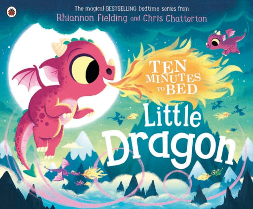 Ten Minutes to Bed: Little Dragon by Rhiannon Fielding Extended Range Penguin Random House Children's UK