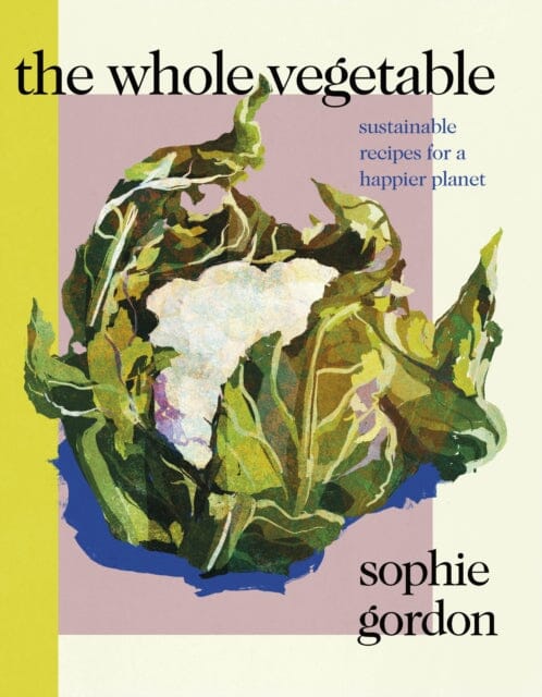 The Whole Vegetable by Sophie Gordon Extended Range Penguin Books Ltd